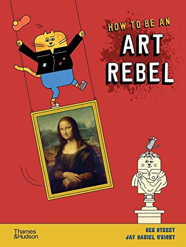 Imagen de archivo de How to Be an Art Rebel a la venta por Better World Books: West