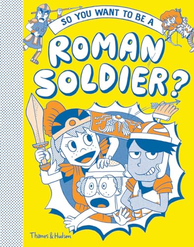 9780500651834: So you want to be a Roman soldier?
