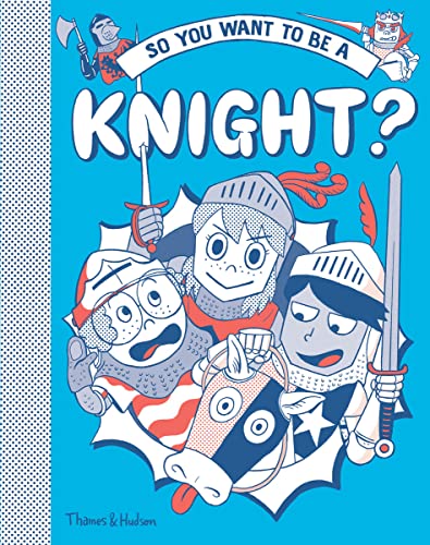 9780500652114: So You Want to Be a Knight?
