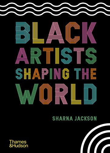 Stock image for BLACK ARTISTS SHAPING THE WORLD for sale by Speedyhen