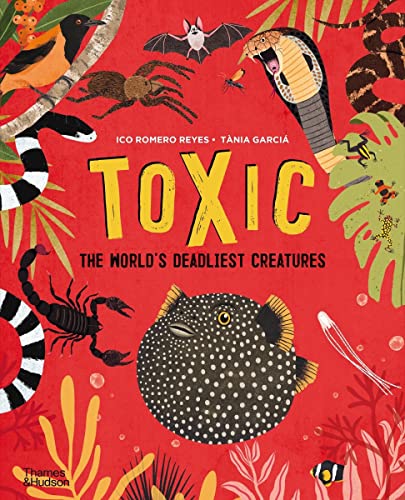 9780500652916: Toxic: The World's Deadliest Creatures