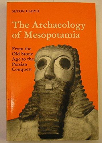 Beispielbild fr The Archaeology of Mesopotamia: From the Old Stone Age to the Persian Conquest zum Verkauf von HPB-Red