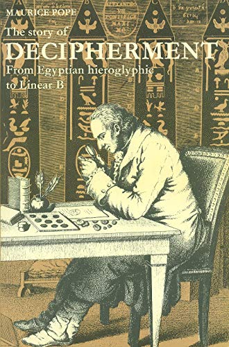 The story of decipherment: From Egyptian hieroglyphic to linear B (The World of archaeology) (9780500790014) by Pope, Maurice