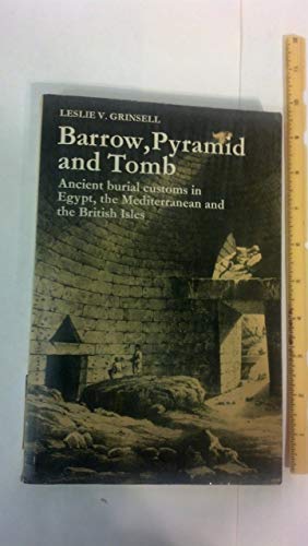 Stock image for Barrow, Pyramid, and Tomb - Ancient burial customs in Egypt, the Mediterranean, and the British Isles, for sale by Crouch Rare Books