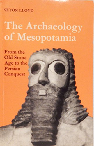 Beispielbild fr The Archaeology of Mesopotamia : From the Old Stone Age to the Persian Conquest zum Verkauf von Better World Books