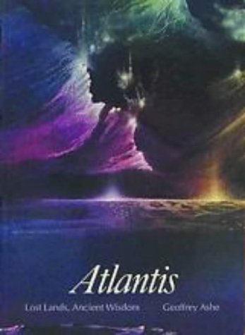 Atlantis: Lost Lands, Ancient Wisdom (Art and Imagination) - Geoffrey Ashe