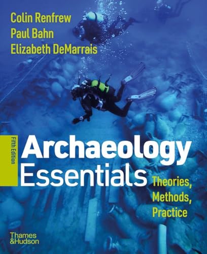 Imagen de archivo de Archaeology Essentials: Theories, Methods, and Practice a la venta por BooksRun