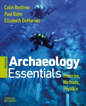 Stock image for Archaeology Essentials: Theories, Methods, and Practice for sale by BooksRun