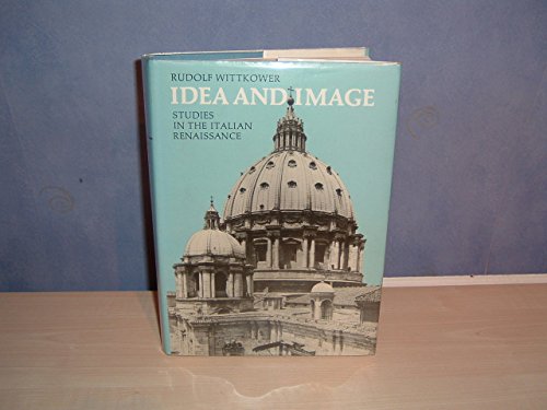 9780500850053: Idea and image: Studies in the Italian Renaissance (The Collected essays of Rudolf Wittkower)