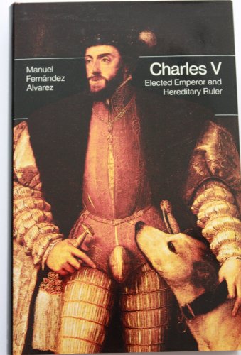 9780500870013: Charles V: Elected Emperor and Hereditary Ruler