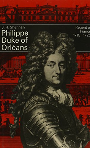 Stock image for Philippe Duke of Orleans Regent of France 1715 To 1723 for sale by Better World Books