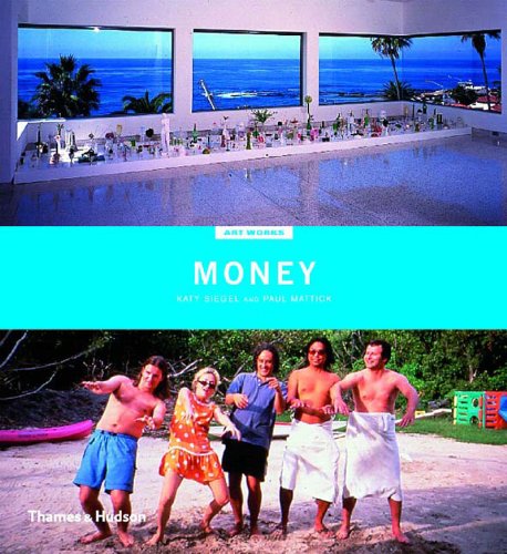 Art Works: Money (9780500930045) by Katy Siegel; Paul Mattick