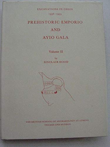 9780500960189: Prehistoric Emporio and Ayio Gala: Excavations in Chios, 1938-55 (British School of Archaeology , Athens, Publications)