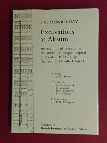 Excavations at Aksum. An account of research at the ancient ethiopian capital directed in 1972-4 by the late Dr Neville Chittick. With a foreword by J.E.G. Sutton. - MUNRO-HAY (S. C.)