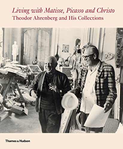 9780500970607: Living with Matisse, Picasso and Christo: Theodor Ahrenberg and His Collections