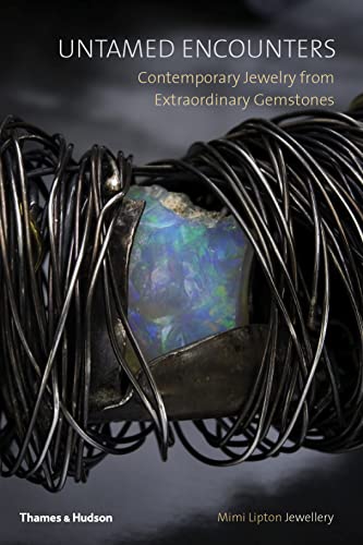 9780500970638: Untamed Encounters: Contemporary Jewelry from Extraordinary Gemstones
