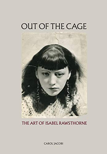 Beispielbild fr Out of the Cage: The Art of Isabel Rawsthorne zum Verkauf von Monster Bookshop