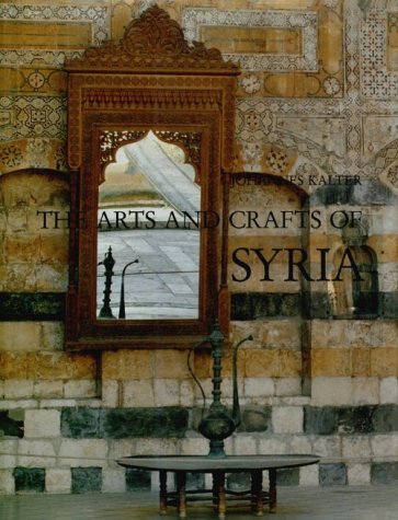 Imagen de archivo de The Arts and Crafts of Syria: Collection Antoine Touma and Linden-Museum Stuttgart a la venta por ThriftBooks-Atlanta