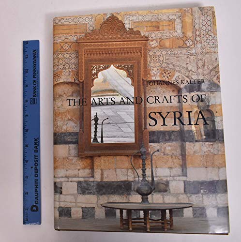 Stock image for The Arts and Crafts of Syria: Collection Antoine Touma and Linden-Museum Stuttgart for sale by ThriftBooks-Atlanta