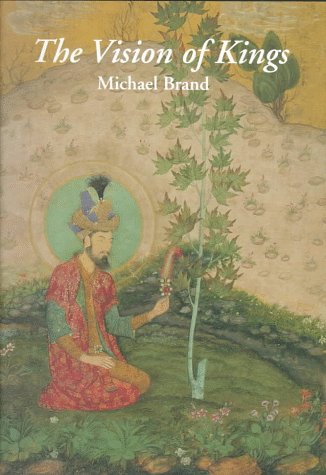 The Vision of Kings: Art and Experience in India (9780500974384) by Brand, Michael