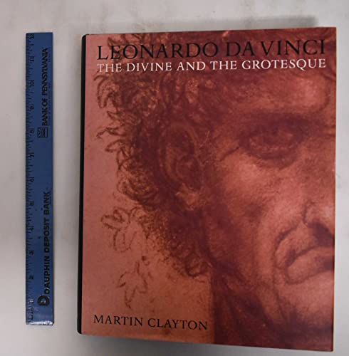 Leonardo Da Vinci: The Divine and the Grotesque (9780500976180) by Clayton, Martin; Leonardo, Da Vinci