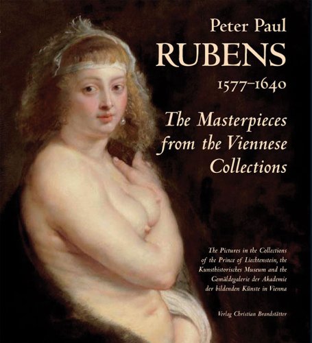 Imagen de archivo de Peter Paul Rubens: 1577-1640 The Masterpieces from the Viennese Collection a la venta por AFTER WORDS OF ANN ARBOR