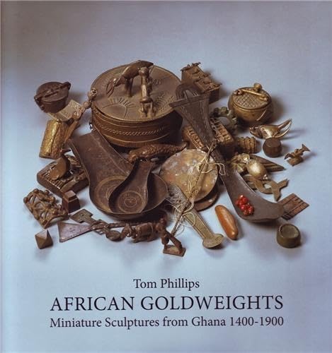 African Goldweights: Miniature Sculptures from Ghana 1400-1900 (9780500976968) by Phillips, Tom