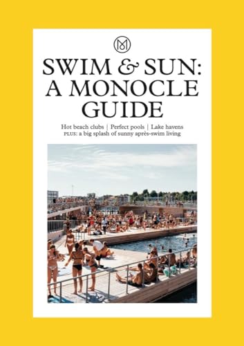 Stock image for Swim & Sun: A Monocle Guide: Hot beach clubs, Perfect pools, Lake havens (The Monocle Series) for sale by BooksRun