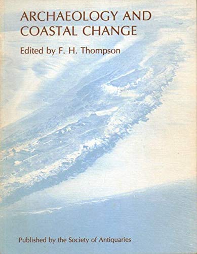 Archaeology and coastal change. Being the papers presented at meetings in London and Manchester o...