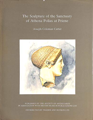 Beispielbild fr The Sculpture of the Sanctuary of Athena Polias at Priene (Reports of the Research Committee of the Society of Antiquaries of London) zum Verkauf von Powell's Bookstores Chicago, ABAA