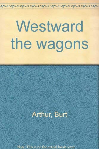 Beispielbild fr Westward the wagons zum Verkauf von ThriftBooks-Dallas