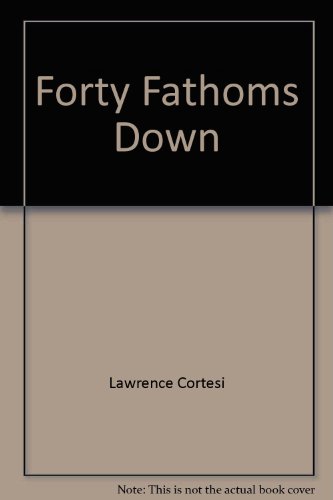 Imagen de archivo de Forty Fathoms Down a la venta por Wonder Book