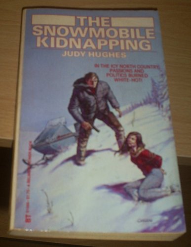The snowmobile kidnapping (9780505515667) by Hughes, Judy