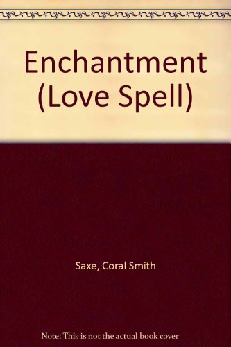 Enchantment (Love Spell) (9780505519689) by Saxe, Coral Smith