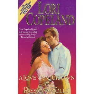 A Love of Our Own/Passions Folly (2 Romances in 1) (9780505520326) by Copeland, Lori