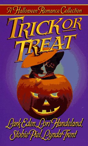 Trick or Treat (9780505522207) by Eden, Lark; Handeland, Lori; Piel, Stobie; Trent, Lynda