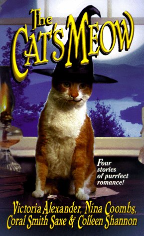 The Cat's Meow (9780505522795) by Alexander, Victoria; Coombs, Nina; Saxe, Coral Smith; Shannon, Colleen