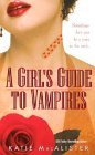 Imagen de archivo de A Girl's Guide to Vampires a la venta por Gulf Coast Books