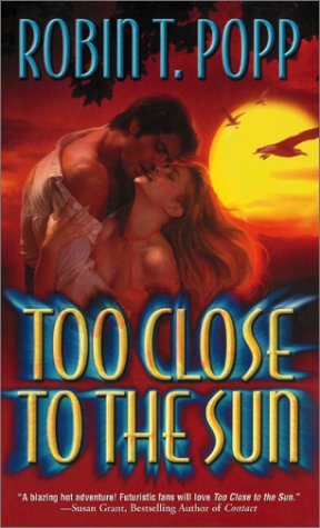 Too Close to the Sun (9780505525475) by Popp, Robin T.