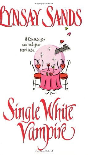 Single White Vampire (Argeneau Vampires, Book 3) (9780505525529) by Sands, Lynsay