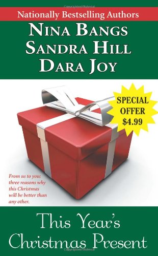 This Year's Christmas Present (9780505527905) by Hill, Sandra; Bangs, Nina; Joy, Dara