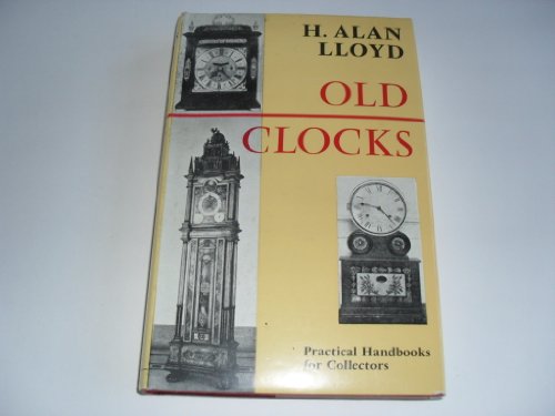 Stock image for Old Clocks (Practical Handbooks for Collectors) for sale by WorldofBooks