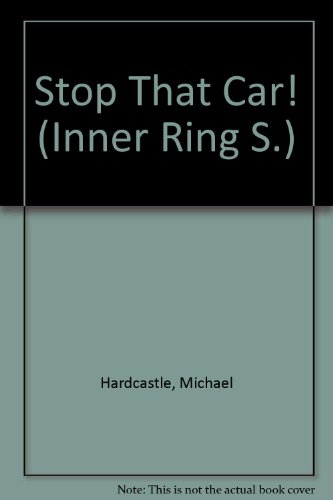 Stop That Car! (Inner Ring) (9780510077440) by Hardcastle, Michael