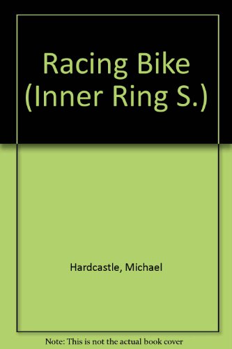 Racing Bike (Inner Ring) (9780510077532) by Michael Hardcastle