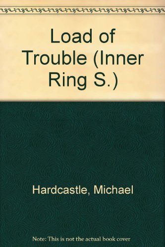 Load of Trouble (Inner Ring) (9780510077716) by Michael Hardcastle
