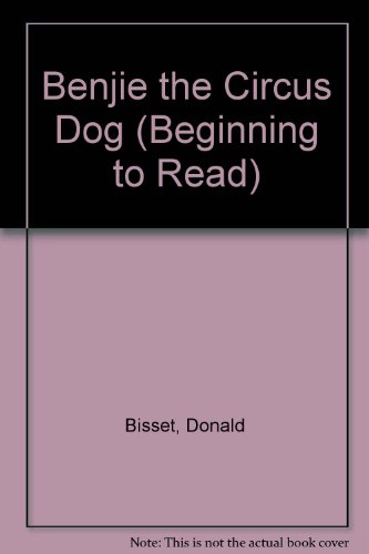 Benjie the Circus Dog (Beginning to Read) (9780510083120) by Donald Bisset