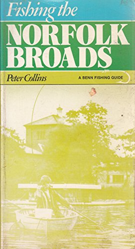 Stock image for FISHING THE NORFOLK BROADS. By Peter Collins. A Benn Fishing Guide. for sale by Coch-y-Bonddu Books Ltd