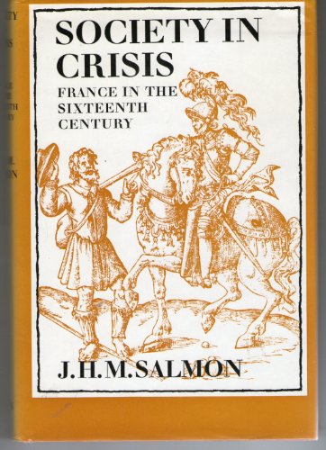 Beispielbild fr Society in Crisis: France in the Sixteenth Century zum Verkauf von Anybook.com