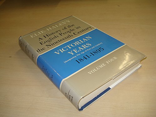 9780510270612: History of the English People in the Nineteenth Century: The Victorian Years v. 4