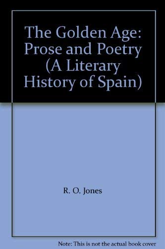 9780510322618: The Golden Age: Prose and Poetry (A Literary History of Spain)
